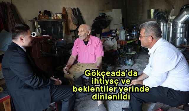 Gökçeada’da ihtiyaç ve beklentiler yerinde dinlenildi