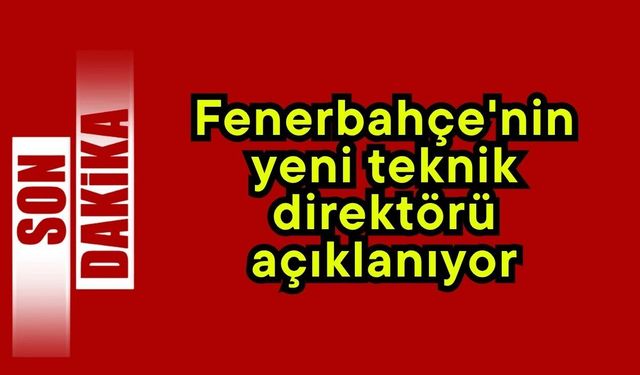 Fenerbahçe'nin yeni teknik direktörü açıklanıyor