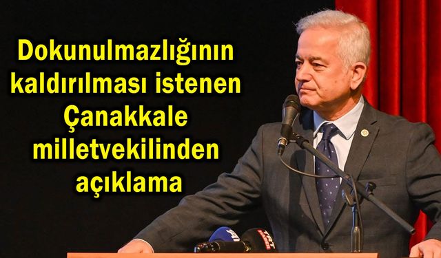 Çanakkale Milletvekili Güneşhan’dan fezleke açıklaması