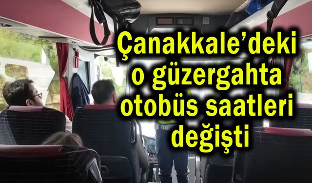 Çanakkale’deki o güzergahta otobüs saatleri değişti