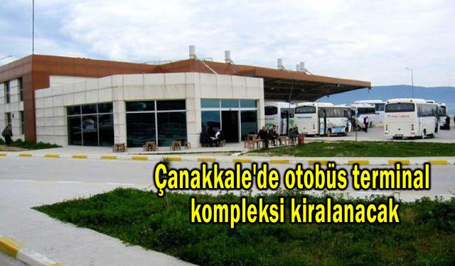 Çanakkale'de otobüs terminal kompleksi kiralanacak