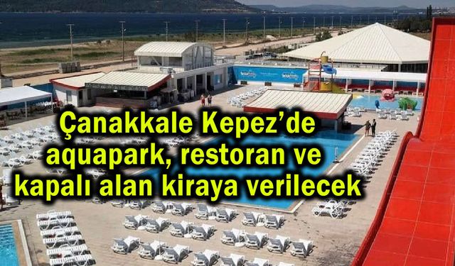 Aquapark, restoran ve kapalı alan kiraya verilecek