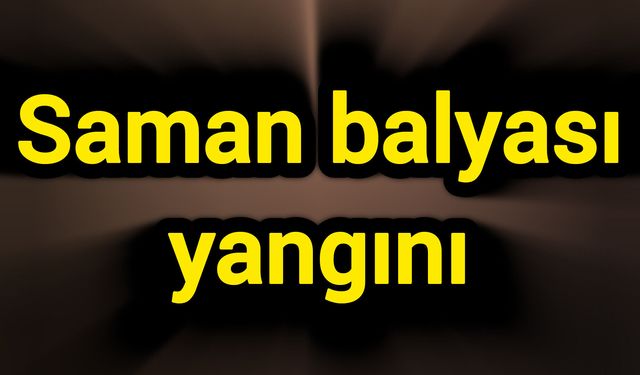 Saman balyası yangını