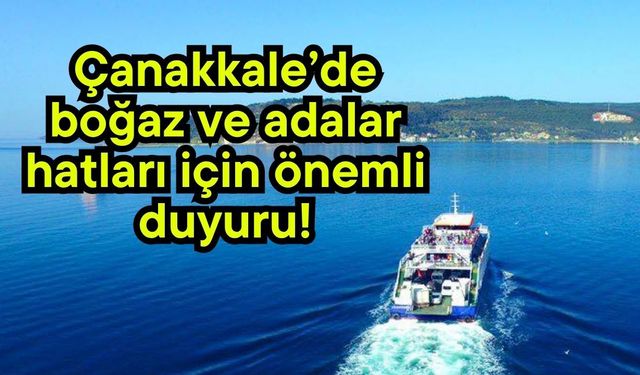 Çanakkale’de boğaz ve adalar hatları için önemli duyuru!
