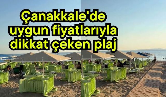Çanakkale'de uygun fiyatlarıyla dikkat çeken plaj