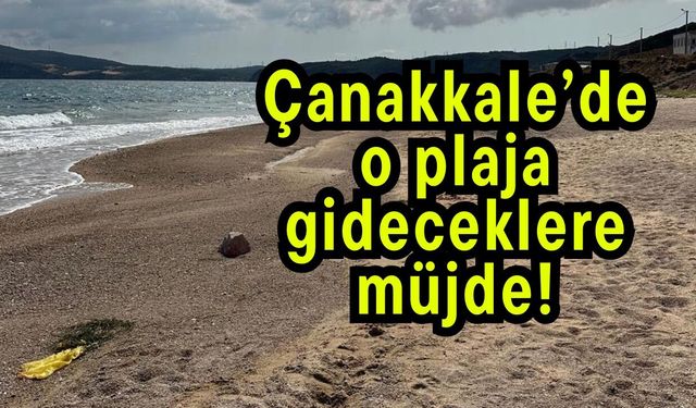 Çanakkale’de o plaja gideceklere müjde!
