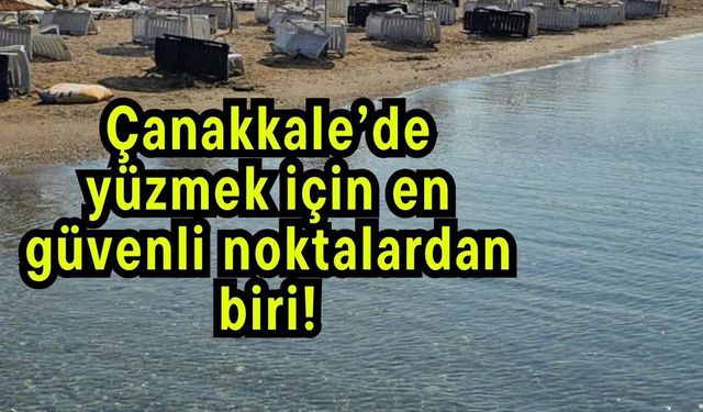 Çanakkale’de yüzmek için en güvenli noktalardan biri!