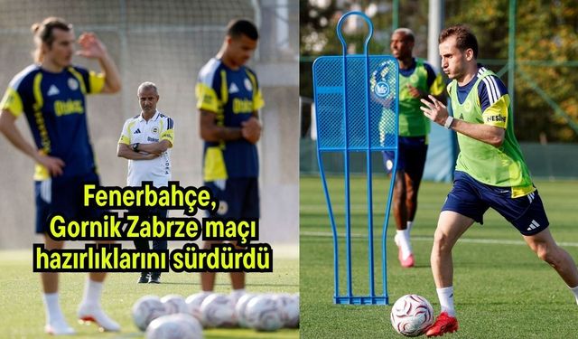 Fenerbahçe, Gornik Zabrze maçı hazırlıklarını sürdürdü