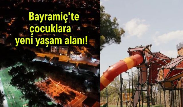 Bayramiç'te çocuklara yeni yaşam alanı!