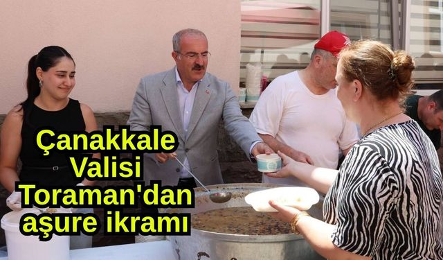Çanakkale Valisi Toraman'dan aşure ikramı