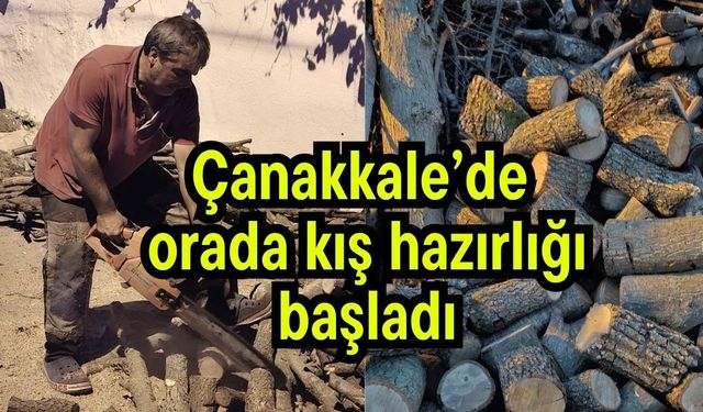 Çanakkale’de orada kış hazırlığı başladı