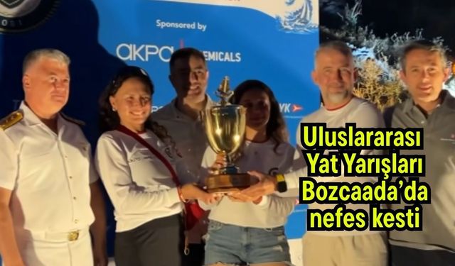 Uluslararası  Yat Yarışları Bozcaada’da nefes kesti
