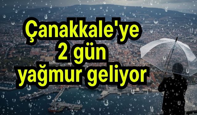 Çanakkale'ye 2 gün yağmur geliyor