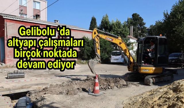 Gelibolu ‘da altyapı çalışmaları birçok noktada devam ediyor
