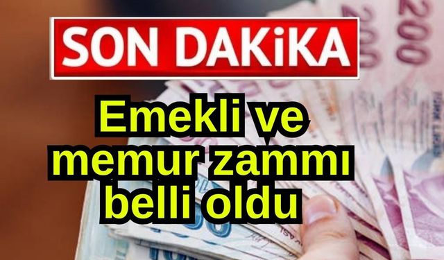 Emekli ve memur zammı belli oldu