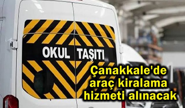 Çanakkale'de araç kiralama hizmeti alınacak