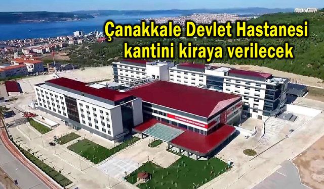 Çanakkale Devlet Hastanesi kantini kiraya verilecek