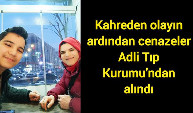 Kahreden olayın ardından cenazeler Adli Tıp Kurumu’ndan alındı
