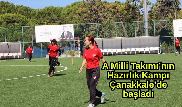A Milli Takımı’nın Hazırlık Kampı Çanakkale’de başladı