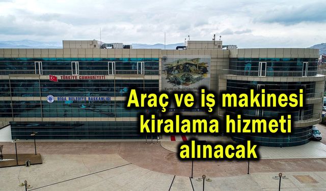 Araç ve iş makinesi kiralama hizmeti alınacak