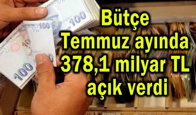 Bütçe 378,1 milyar TL açık verdi
