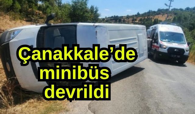 Çanakkale’de minibüs devrildi