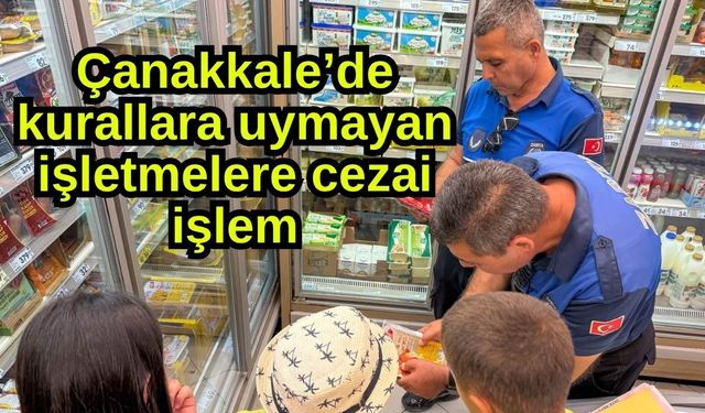 Çanakkale’de kurallara uymayan işletmelere cezai işlem