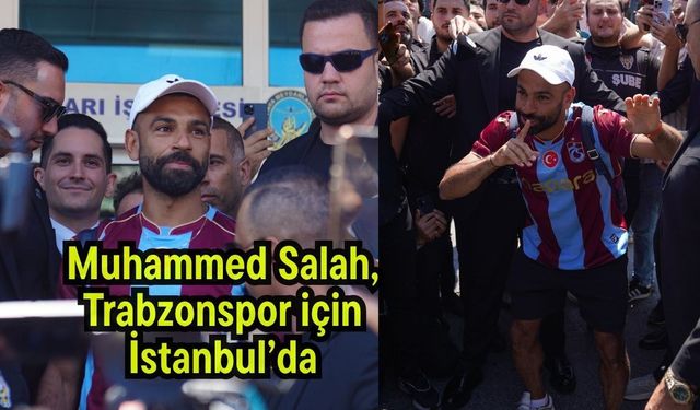 Muhammed Salah, Trabzonspor için İstanbul’da (Video)