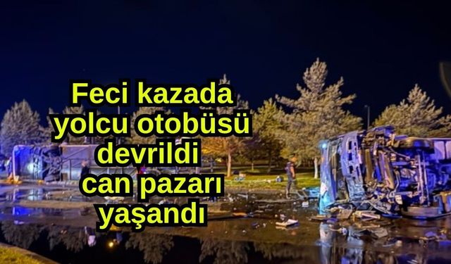 Feci kazada yolcu otobüsü devrildi, can pazarı yaşandı