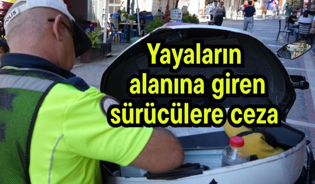 Yayaların alanına giren sürücülere ceza