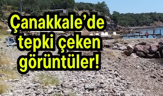 Çanakkale’de tepki çeken görüntüler!