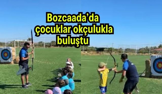 Bozcaada’da çocuklar okçulukla buluştu