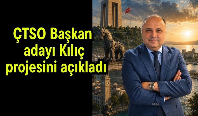 ÇTSO Başkan adayı Kılıç projesini açıkladı
