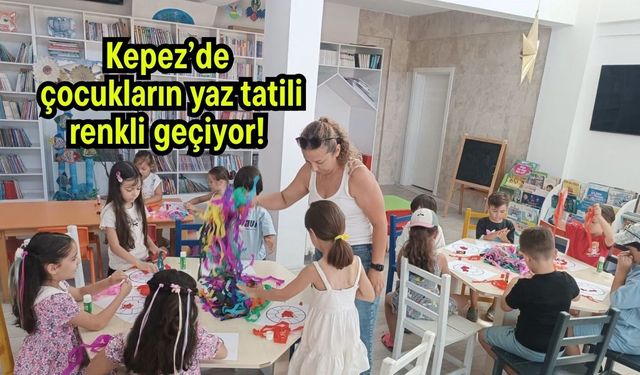 Kepez’de çocukların yaz tatili renkli geçiyor!