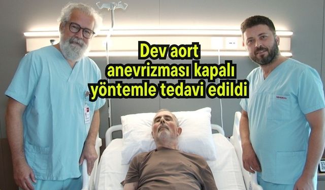 Dev aort anevrizması kapalı yöntemle tedavi edildi (Video)