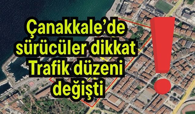 Çanakkale’de sürücüler dikkat! Trafik düzeni değişti