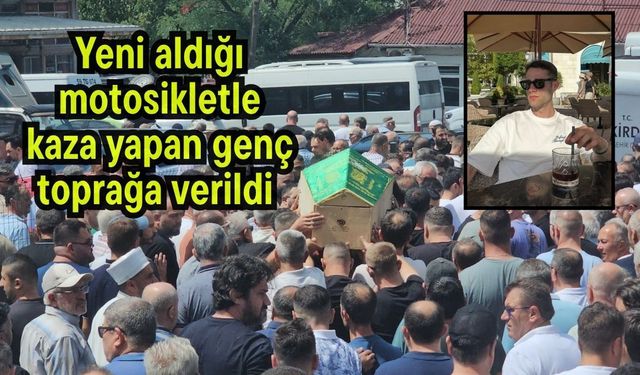 Yeni aldığı motosikletle kaza yapan genç toprağa verildi (Video)