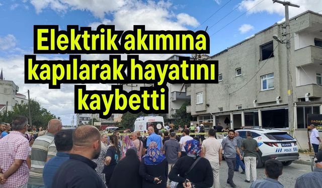 Elektrik akımına kapılarak hayatını kaybetti (Video)