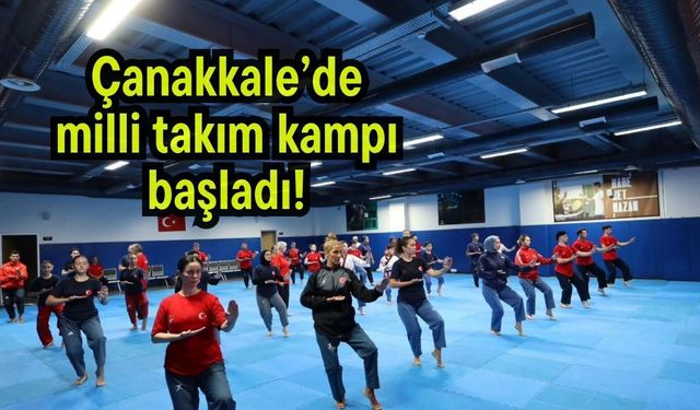 Çanakkale’de milli takım kampı başladı!