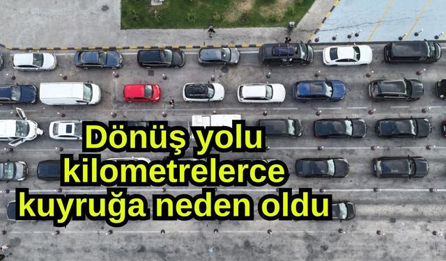 Dönüş yolu kilometrelerce kuyruğa neden oldu (Video)