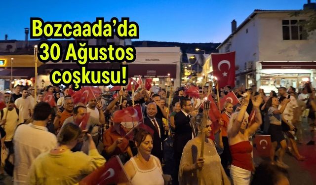 Bozcaada’da 30 Ağustos coşkusu!