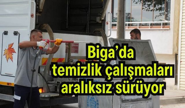 Biga’da temizlik çalışmaları aralıksız sürüyor