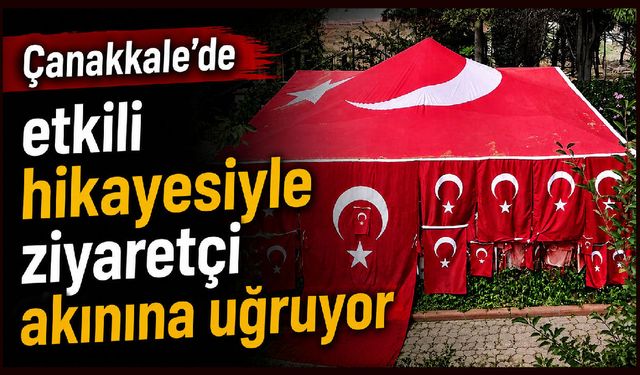 Çanakkale’de etkili hikayesiyle ziyaretçi akınına uğruyor
