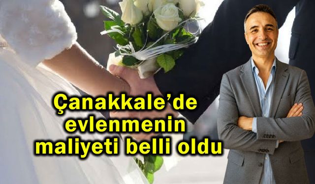 Çanakkale’de evlenmenin maliyeti belli oldu