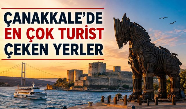 Çanakkale’nin en çok turist çeken yerleri