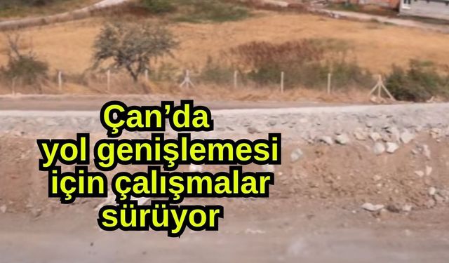 Çan’da yol genişlemesi için çalışmalar sürüyor