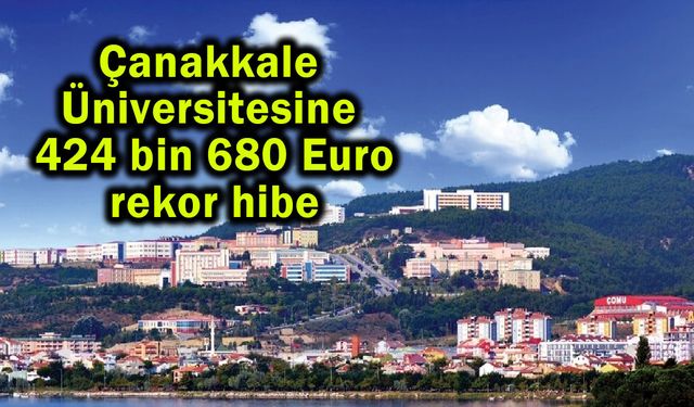 Çanakkale Üniversitesine 424 bin 680 Euro rekor hibe
