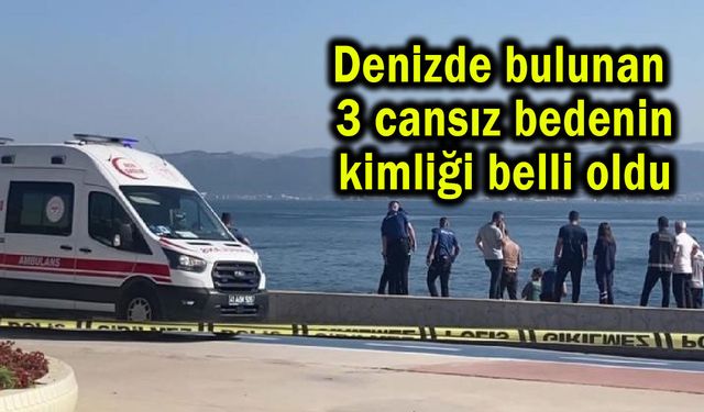 Denizde bulunan 3 cansız bedenin kimliği belli oldu
