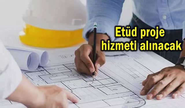 Etüd proje hizmeti alınacak