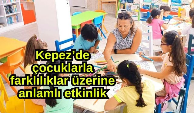 Kepez’de çocuklarla farklılıklar üzerine anlamlı etkinlik